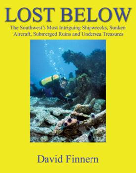 Lost Below; The Southwest's Most Intriguing Shipwrecks, Sunken Aircraft, Submerged Ruins and Undersea Treasures Book Cover